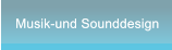 Musik-und Sounddesign Musik-und Sounddesign